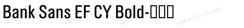 Bank Sans EF CY Bold字体转换 Bank Sans EF CY Bold字体转换
